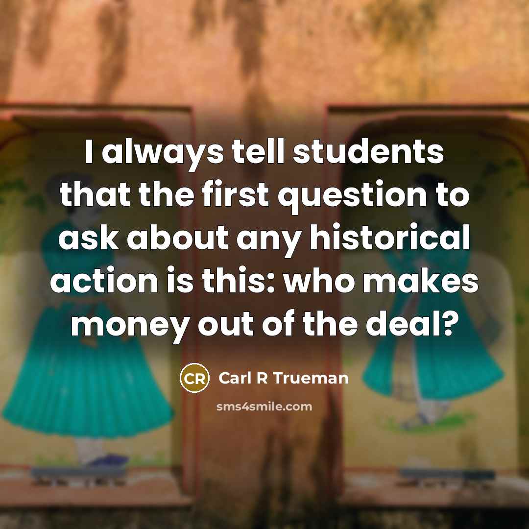 “I always tell students that the first question to ask…” quote by Carl R Trueman