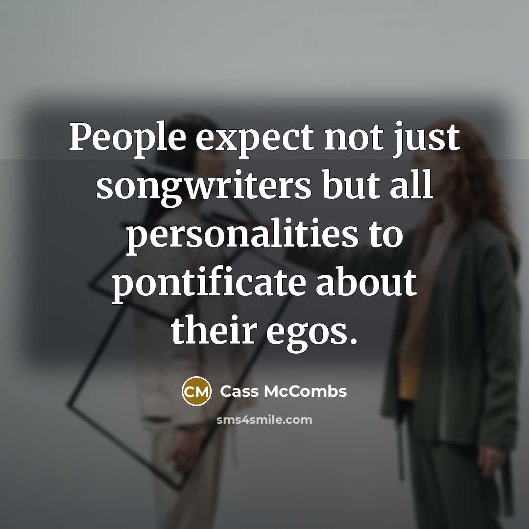 “People expect not just songwriters but all personalities to pontificate…” quote by Cass McCombs