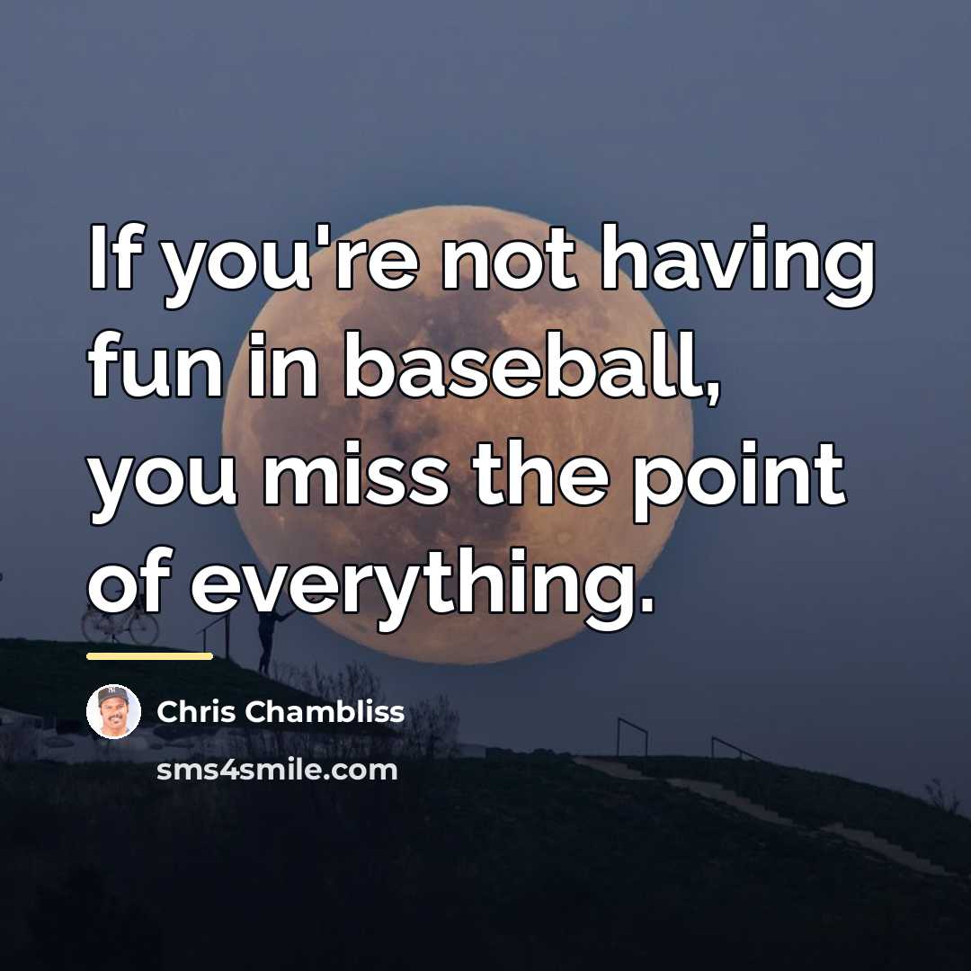 “If you're not having fun in baseball, you miss the…” quote by Chris Chambliss