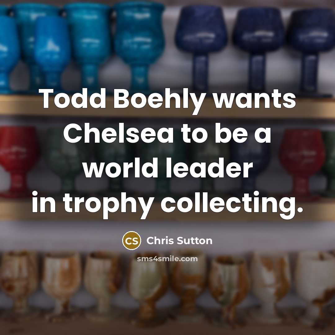 “Todd Boehly wants Chelsea to be a world leader in…” quote by Chris Sutton
