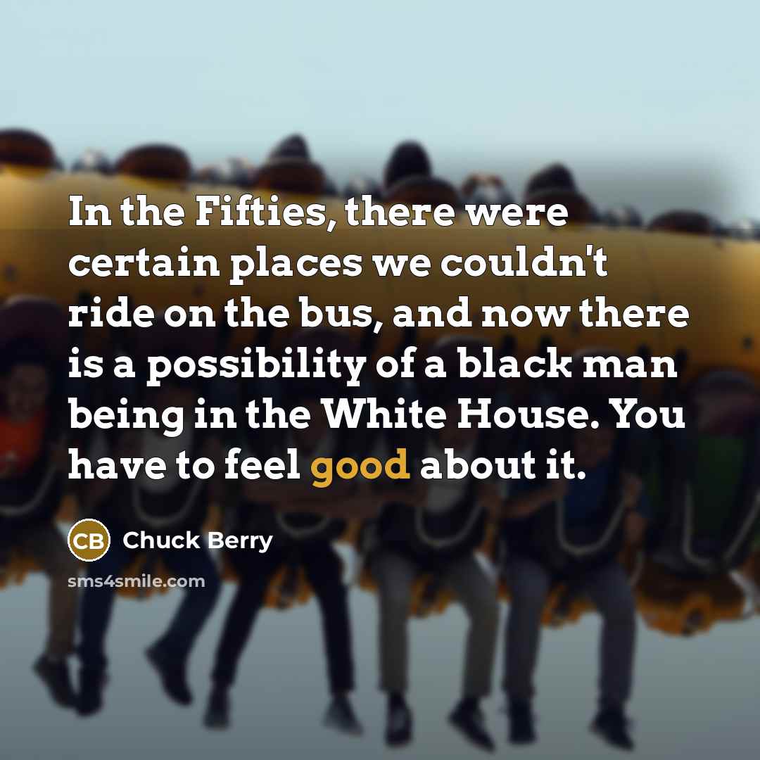 “In the Fifties, there were certain places we couldn't ride…” quote by Chuck Berry