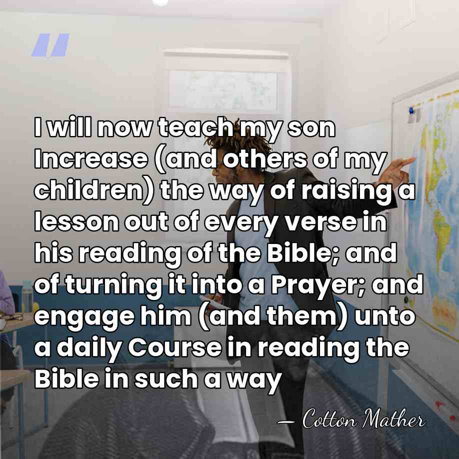 I will now teach my son Increase (and others of my children)&hellip; - Cotton Mather