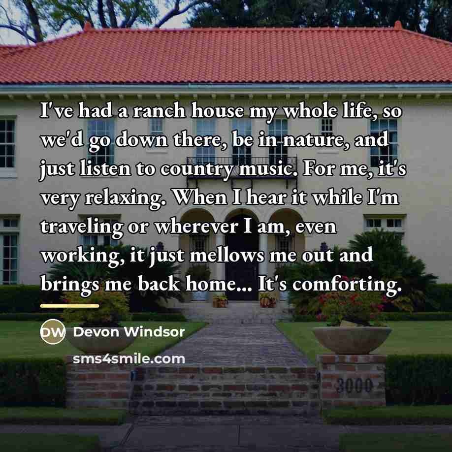 “I've had a ranch house my whole life, so we'd…” quote by Devon Windsor