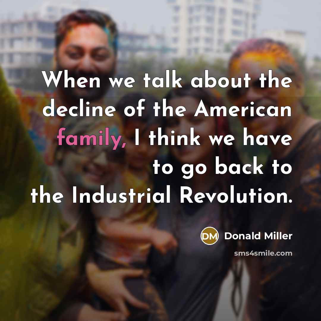 “When we talk about the decline of the American family,…” quote by Donald Miller