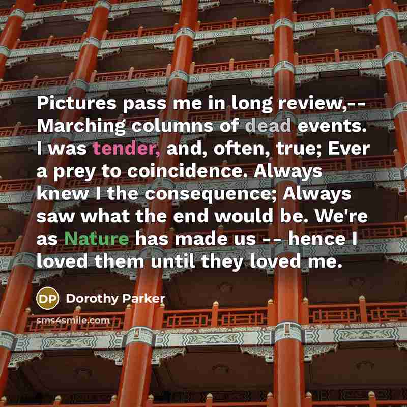 “Pictures pass me in long review,-- Marching columns of dead…” quote by Dorothy Parker
