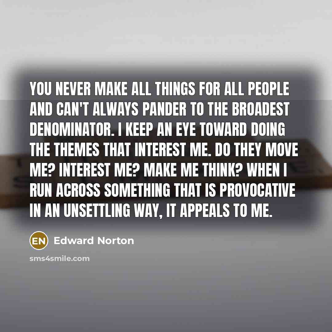 “You never make all things for all people and can't…” quote by Edward Norton