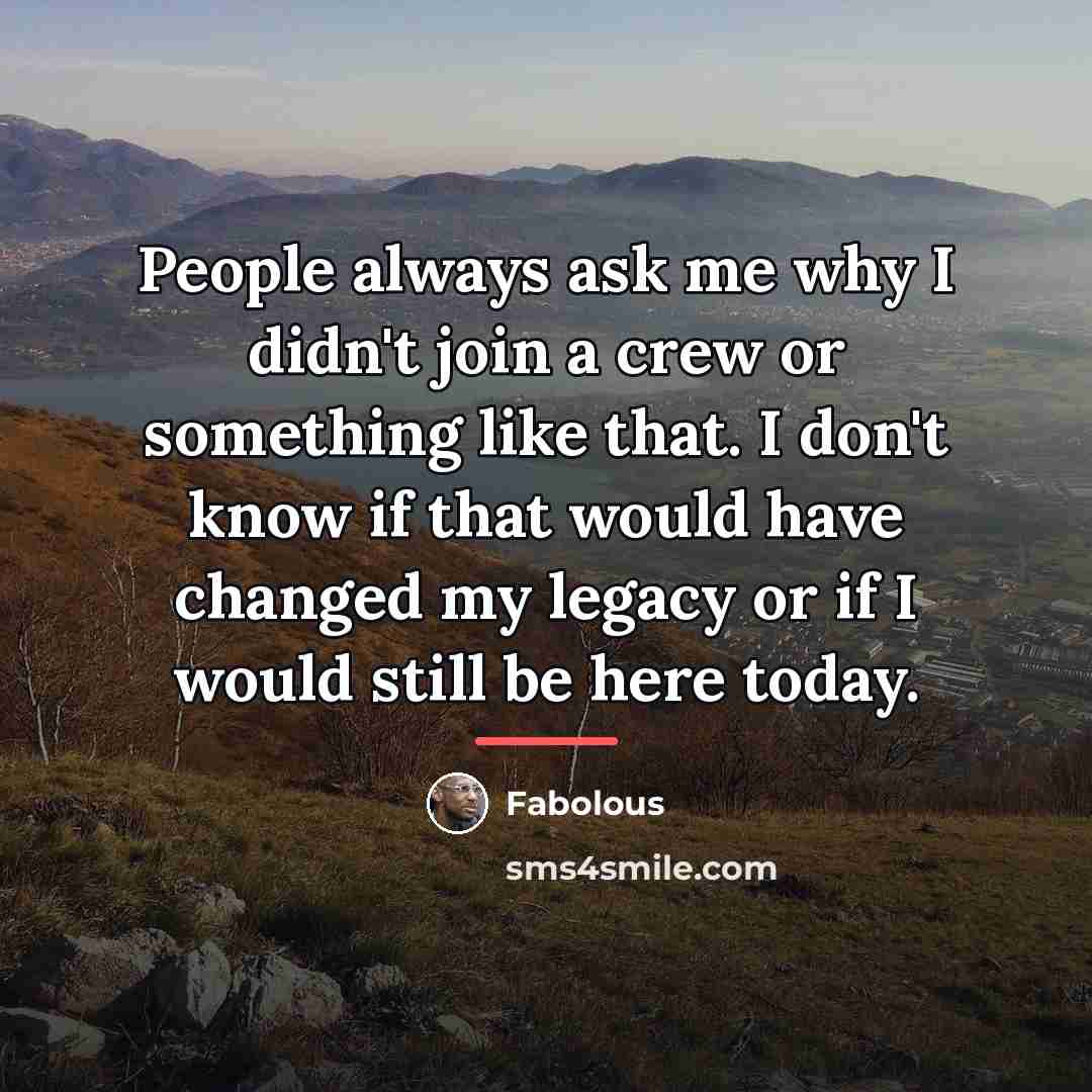 “People always ask me why I didn't join a crew…” quote by Fabolous