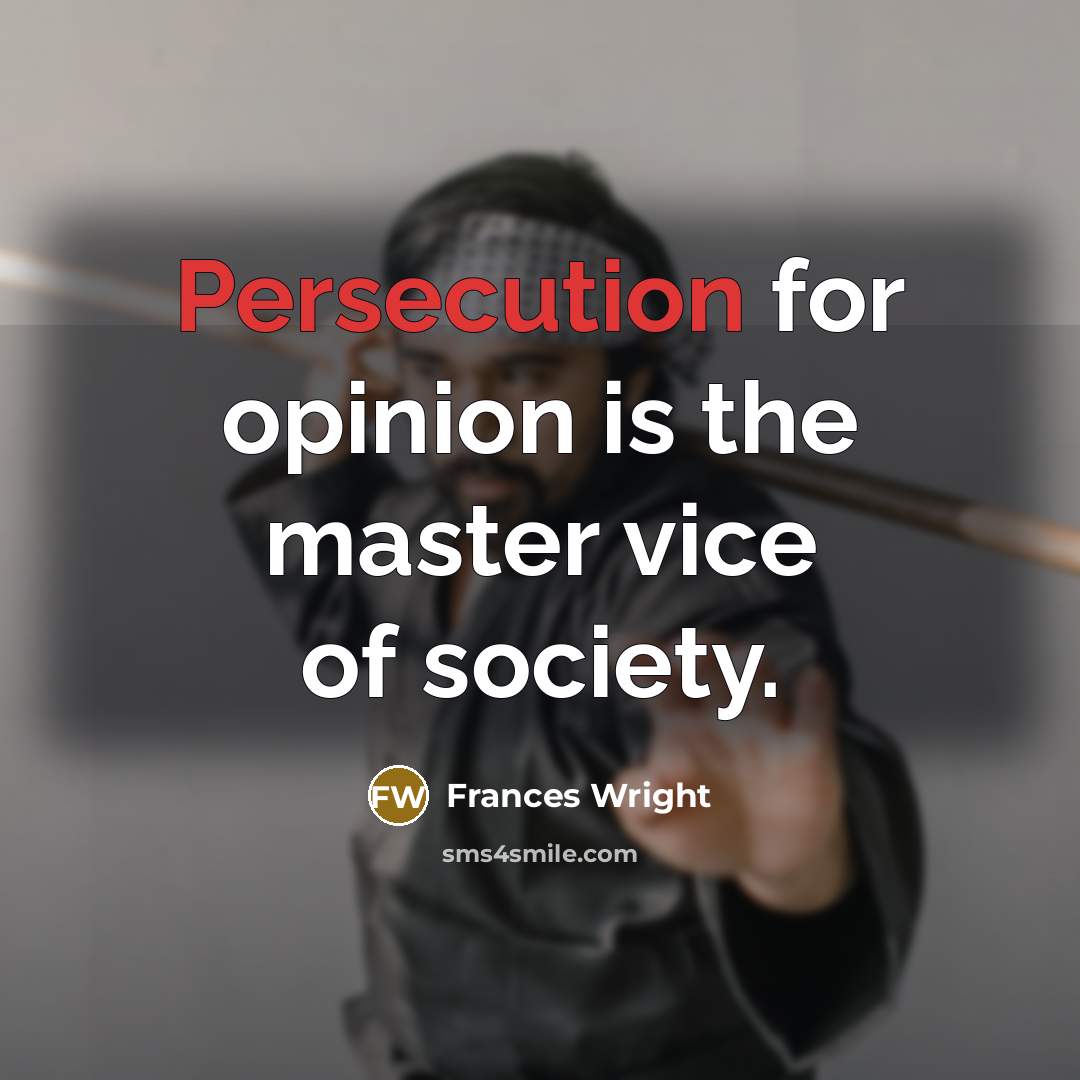 “Persecution for opinion is the master vice of society.…” quote by Frances Wright