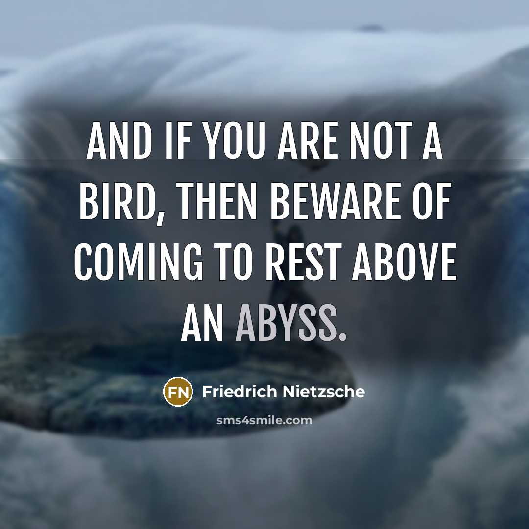 “And if you are not a bird, then beware of…” quote by Friedrich Nietzsche