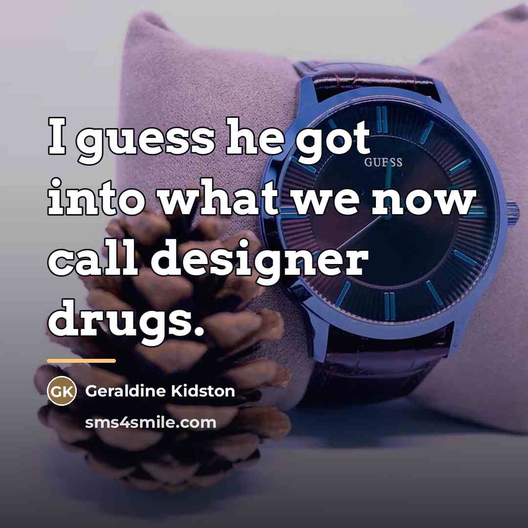 “I guess he got into what we now call designer…” quote by Geraldine Kidston