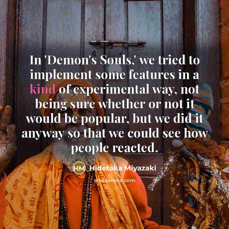 “In 'Demon's Souls,' we tried to implement some features in…” quote by Hidetaka Miyazaki