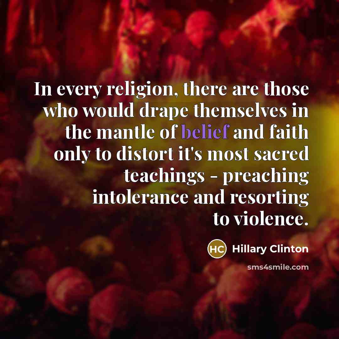 “In every religion, there are those who would drape themselves…” quote by Hillary Clinton
