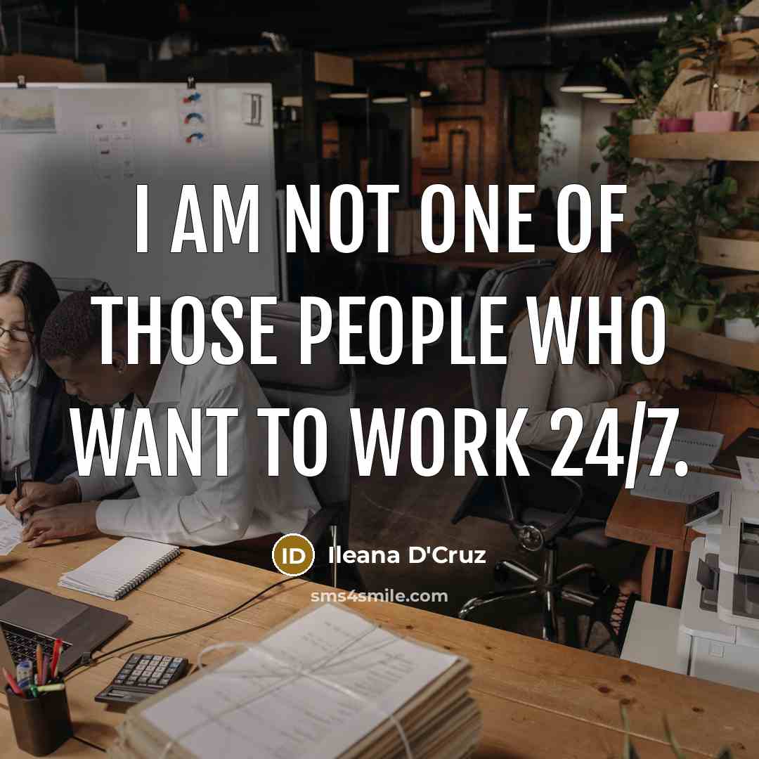 “I am not one of those people who want to work 24/7.” quote by Ileana D'Cruz