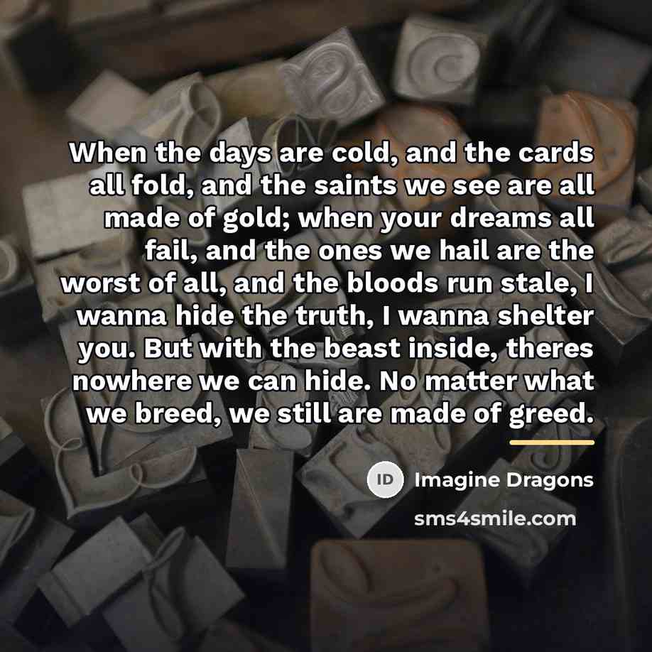“When the days are cold, and the cards all fold,…” quote by Imagine Dragons