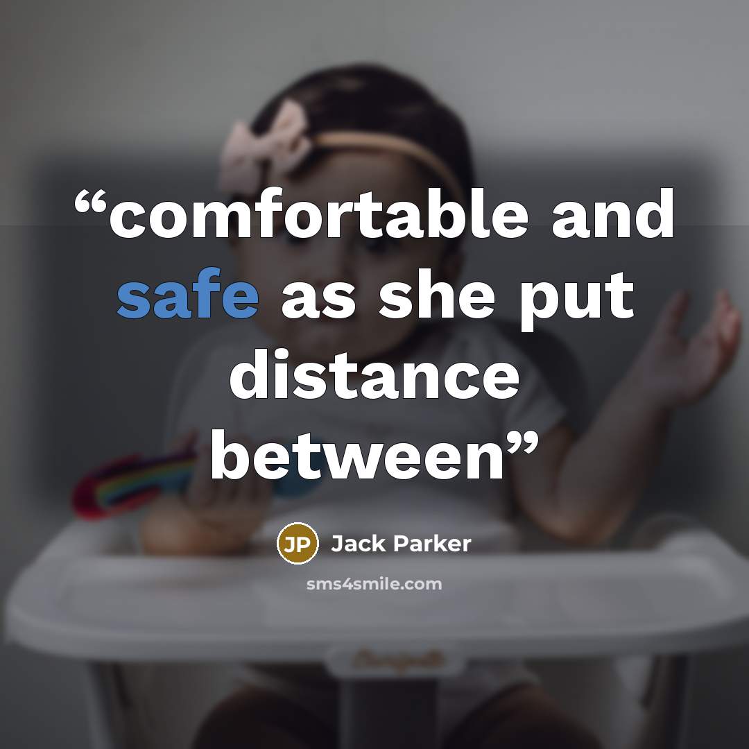 “comfortable and safe as she put distance between” quote by Jack Parker