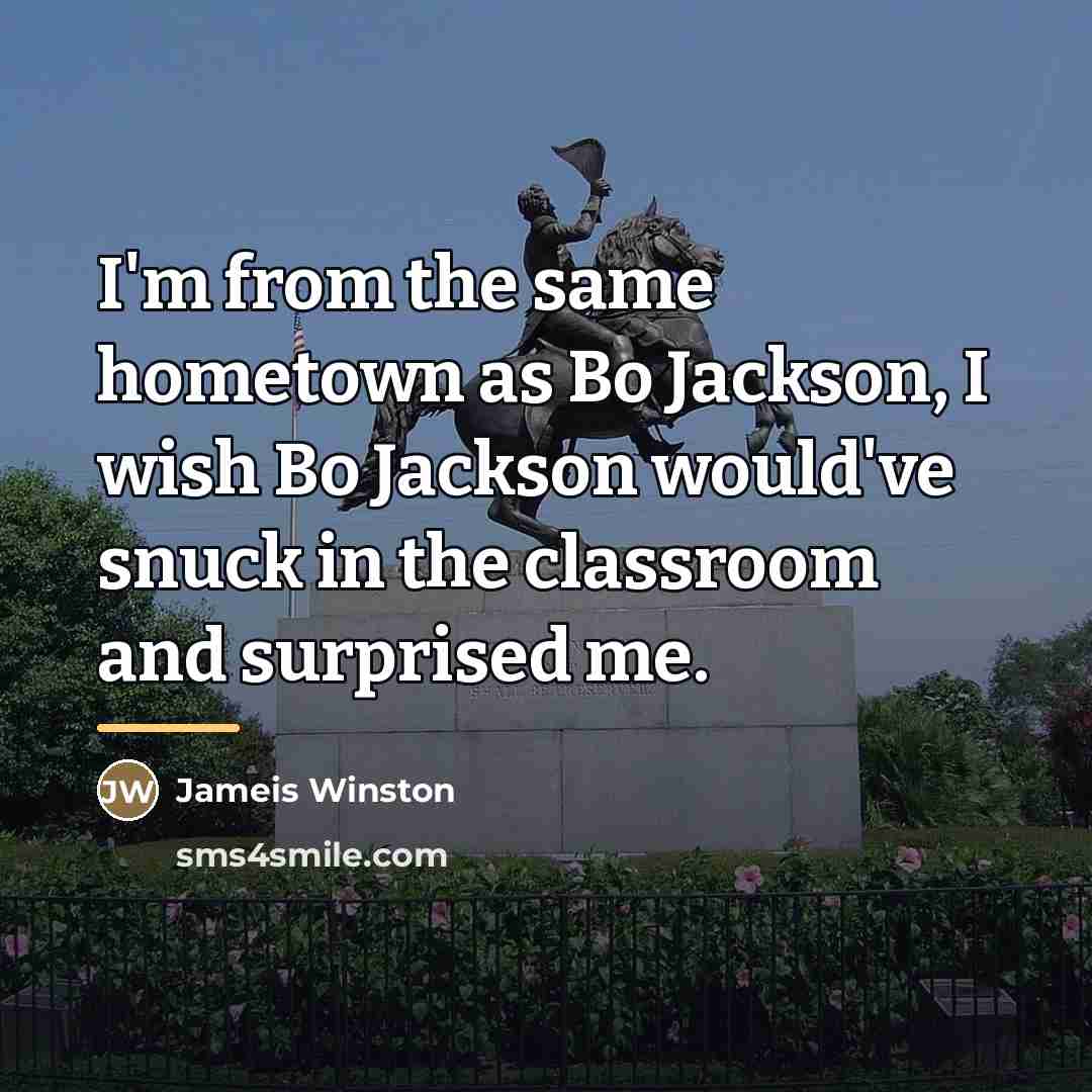 “I'm from the same hometown as Bo Jackson, I wish…” quote by Jameis Winston