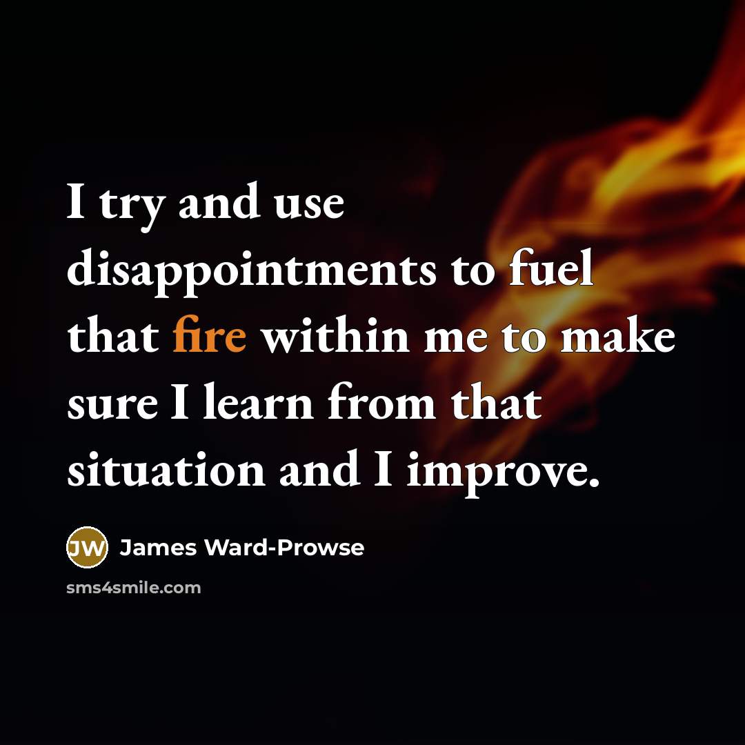 “I try and use disappointments to fuel that fire within…” quote by James Ward-Prowse