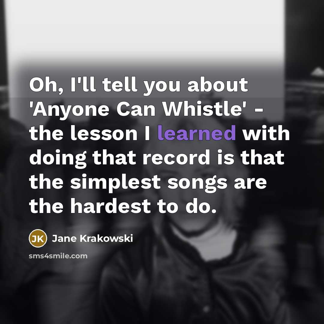 “Oh, I'll tell you about 'Anyone Can Whistle' - the…” quote by Jane Krakowski