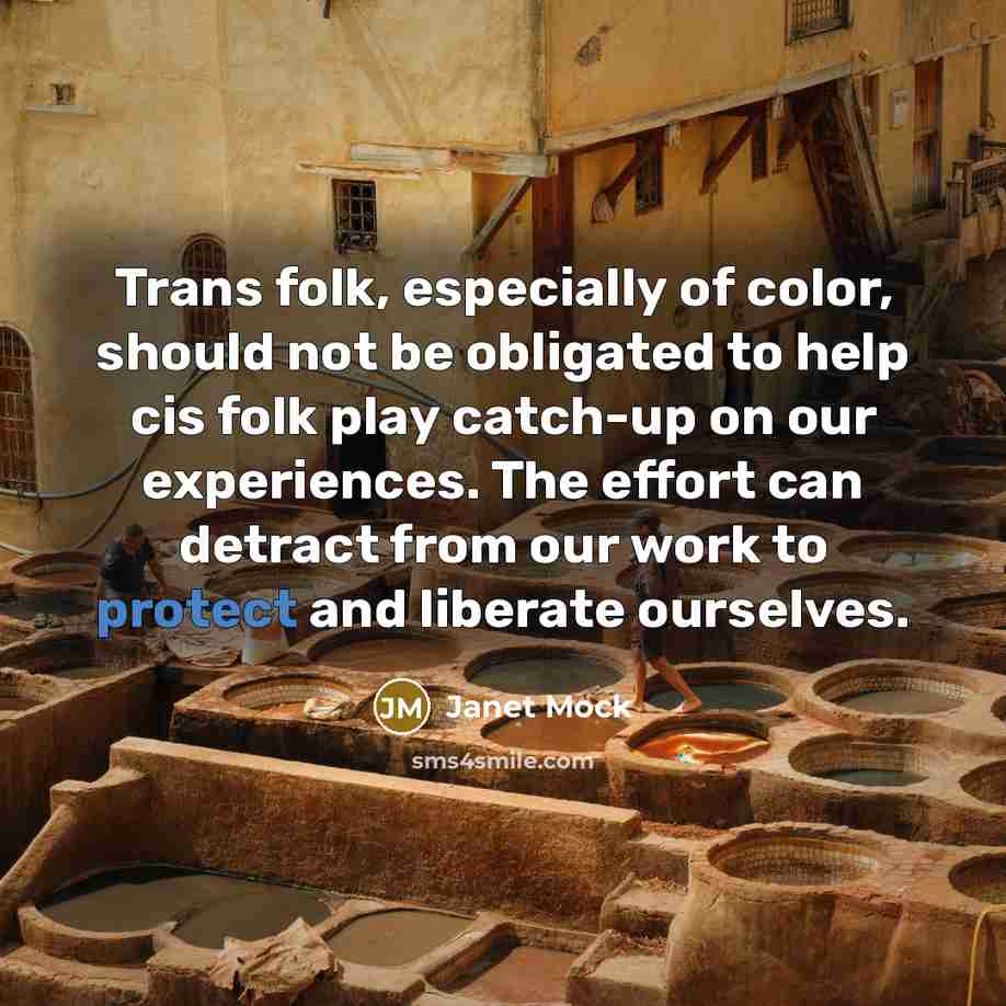 “Trans folk, especially of color, should not be obligated to…” quote by Janet Mock