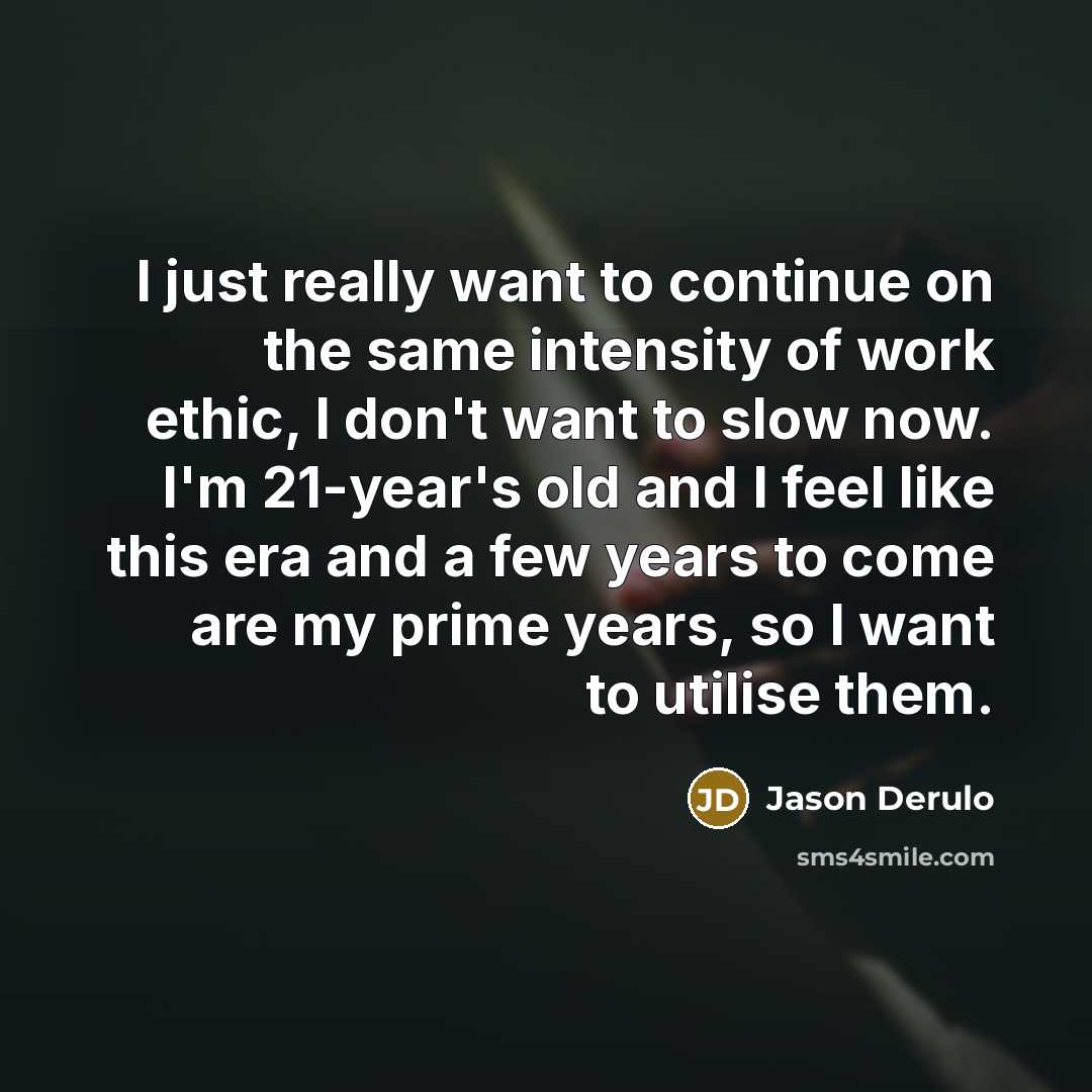 “I just really want to continue on the same intensity…” quote by Jason Derulo