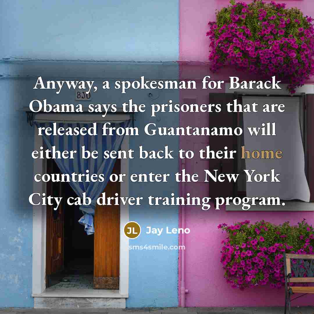 “Anyway, a spokesman for Barack Obama says the prisoners that…” quote by Jay Leno