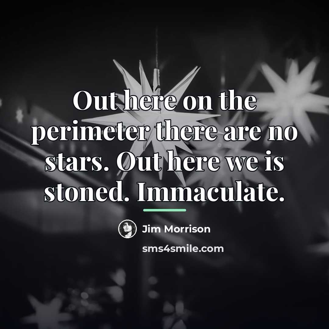 “Out here on the perimeter there are no stars. Out…” quote by Jim Morrison
