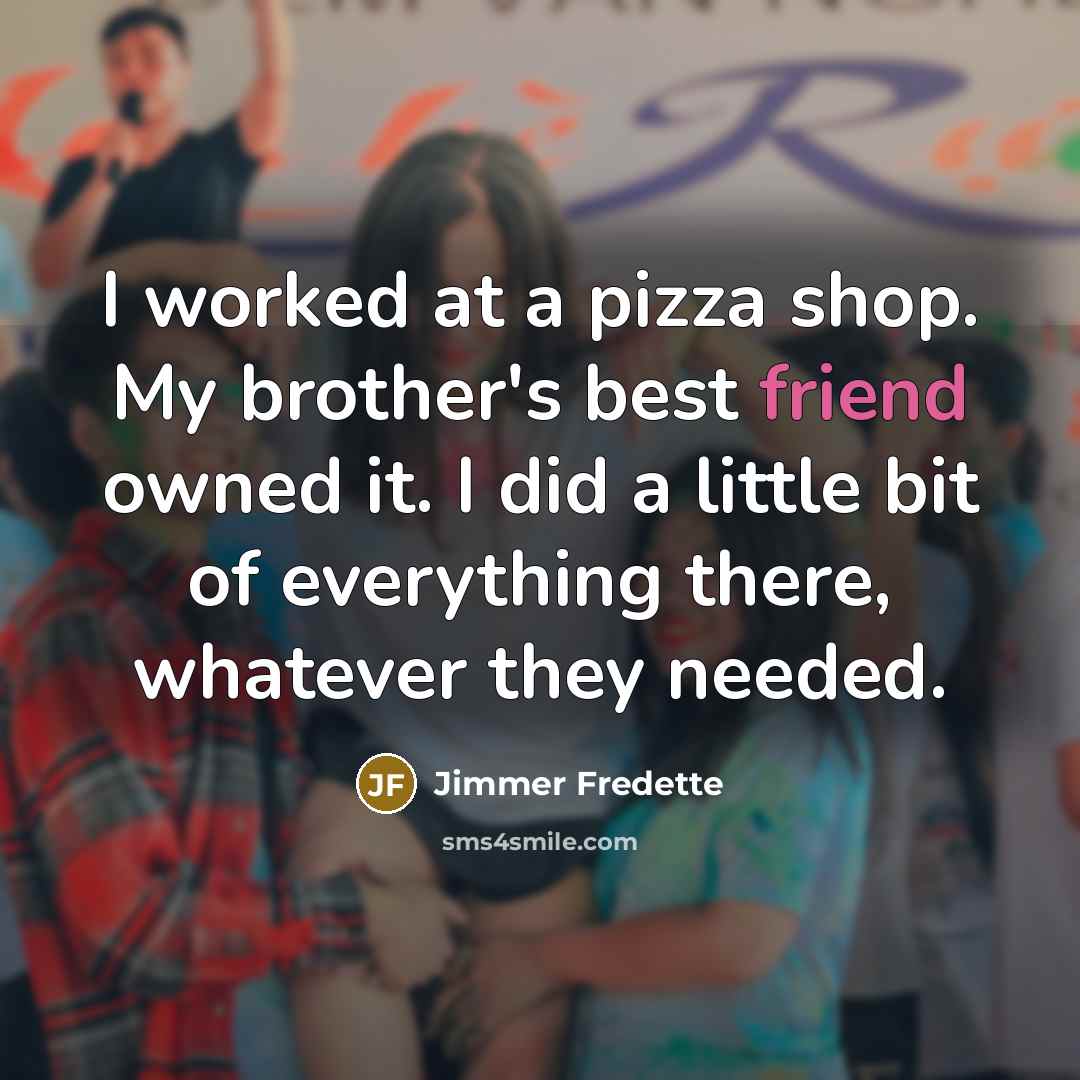 “I worked at a pizza shop. My brother's best friend…” quote by Jimmer Fredette