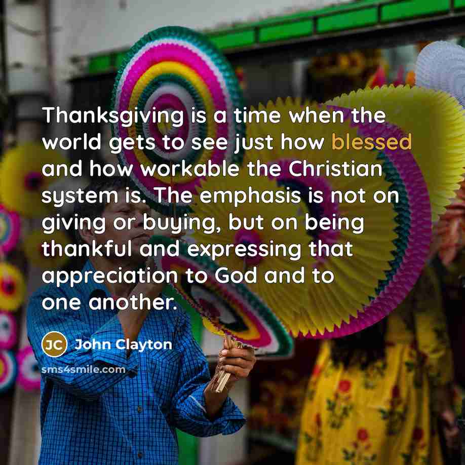 “Thanksgiving is a time when the world gets to see…” quote by John Clayton