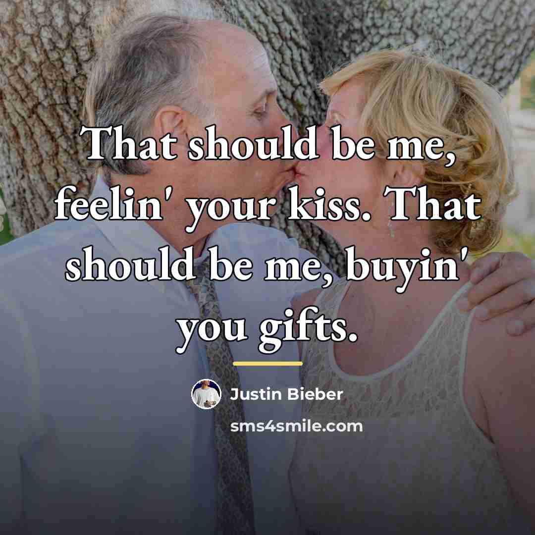 “That should be me, feelin' your kiss. That should be…” quote by Justin Bieber