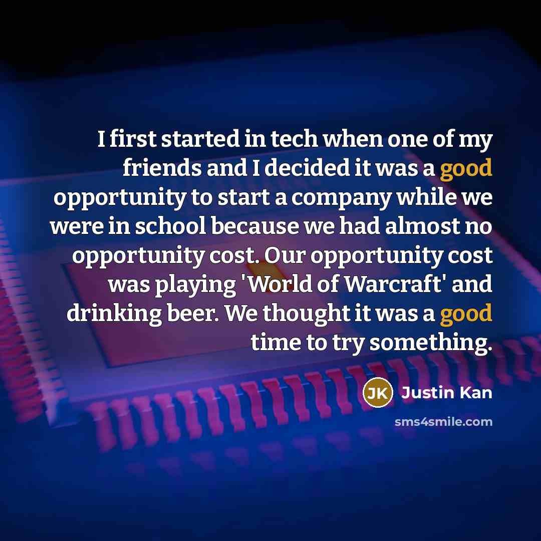 “I first started in tech when one of my friends…” quote by Justin Kan