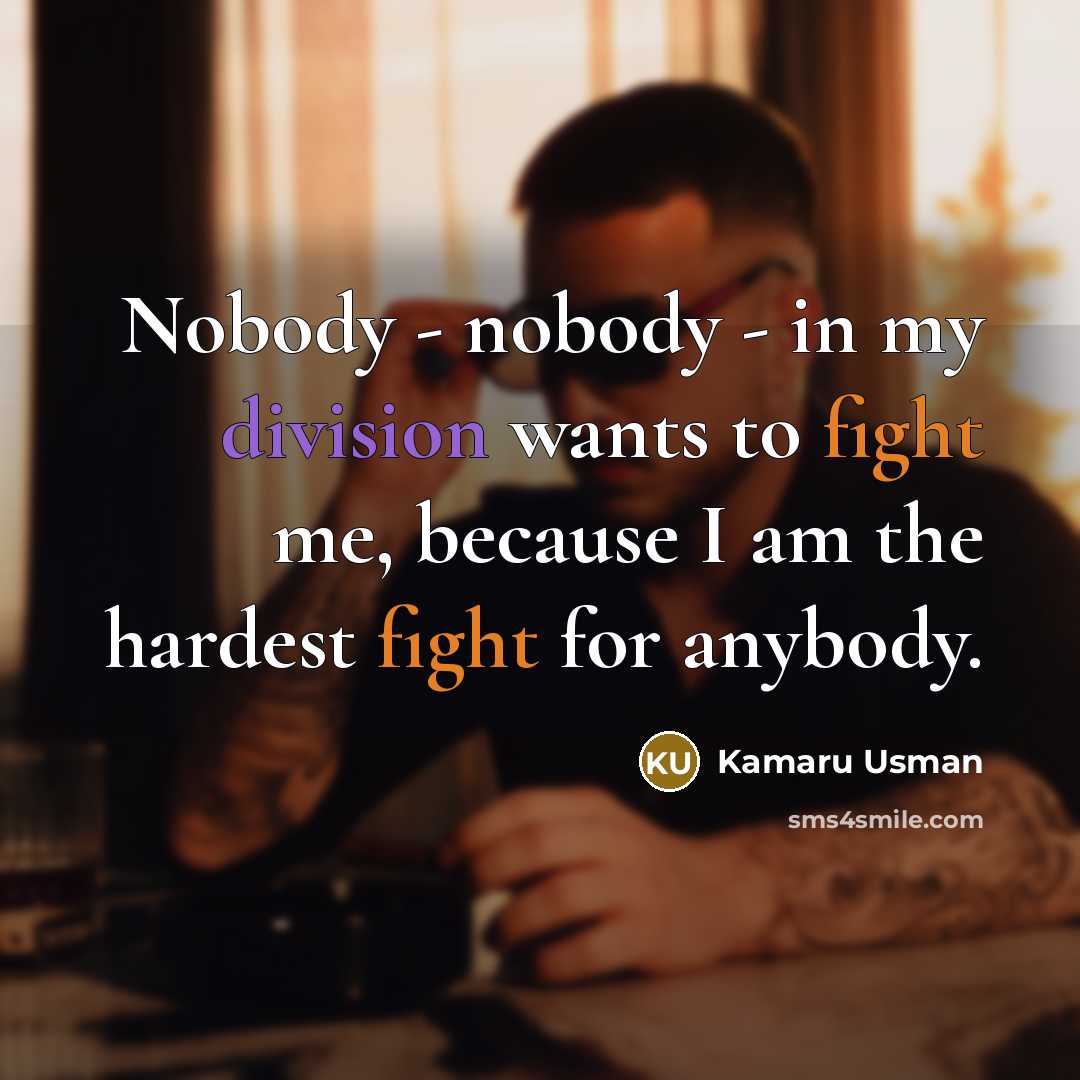 “Nobody - nobody - in my division wants to fight…” quote by Kamaru Usman