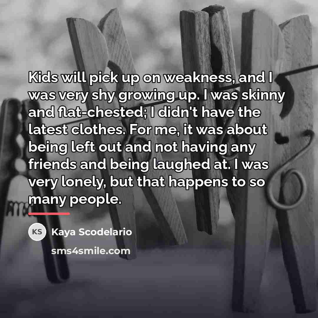 “Kids will pick up on weakness, and I was very…” quote by Kaya Scodelario