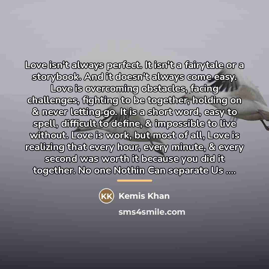 “Love isn't always perfect. It isn't a fairytale or a…” quote by Kemis Khan