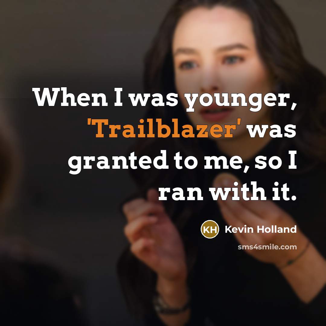 “When I was younger, 'Trailblazer' was granted to me, so…” quote by Kevin Holland