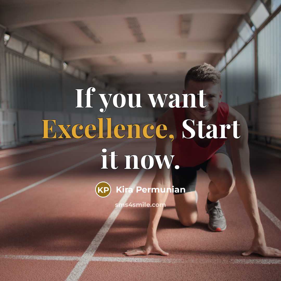“If you want Excellence, Start it now.…” quote by Kira Permunian