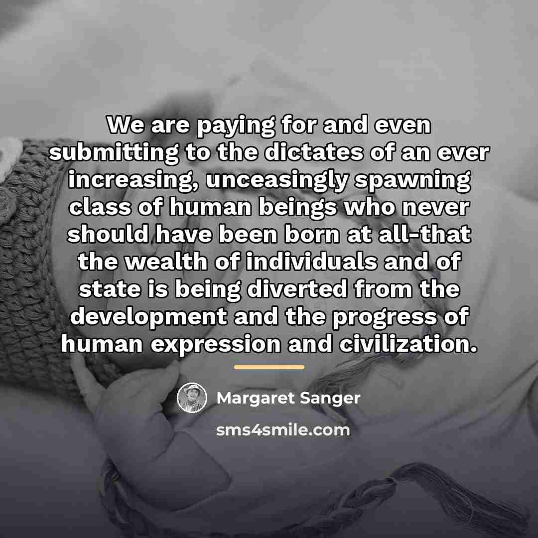 “We are paying for and even submitting to the dictates…” quote by Margaret Sanger