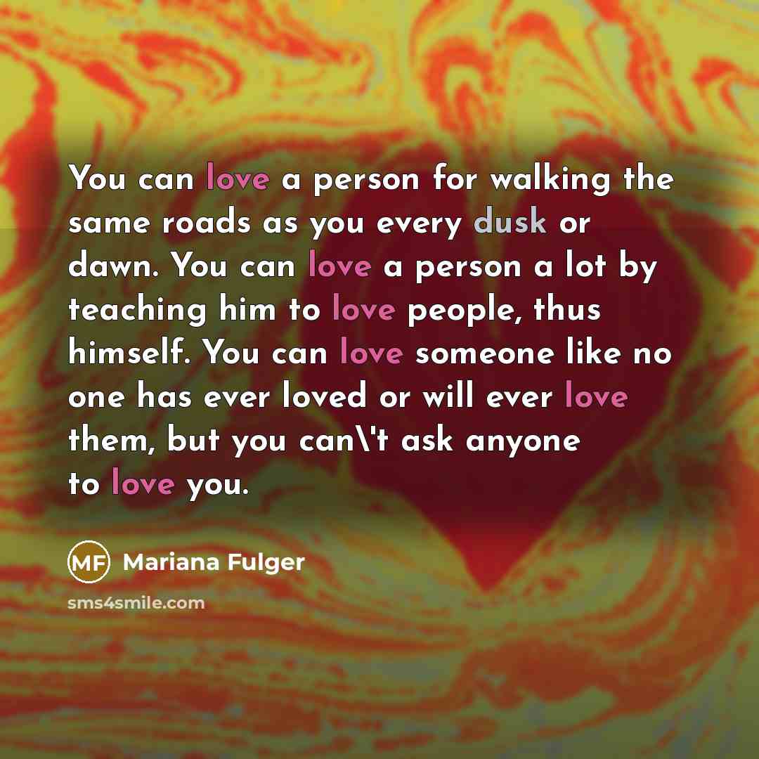 “You can love a person for walking the same roads…” quote by Mariana Fulger