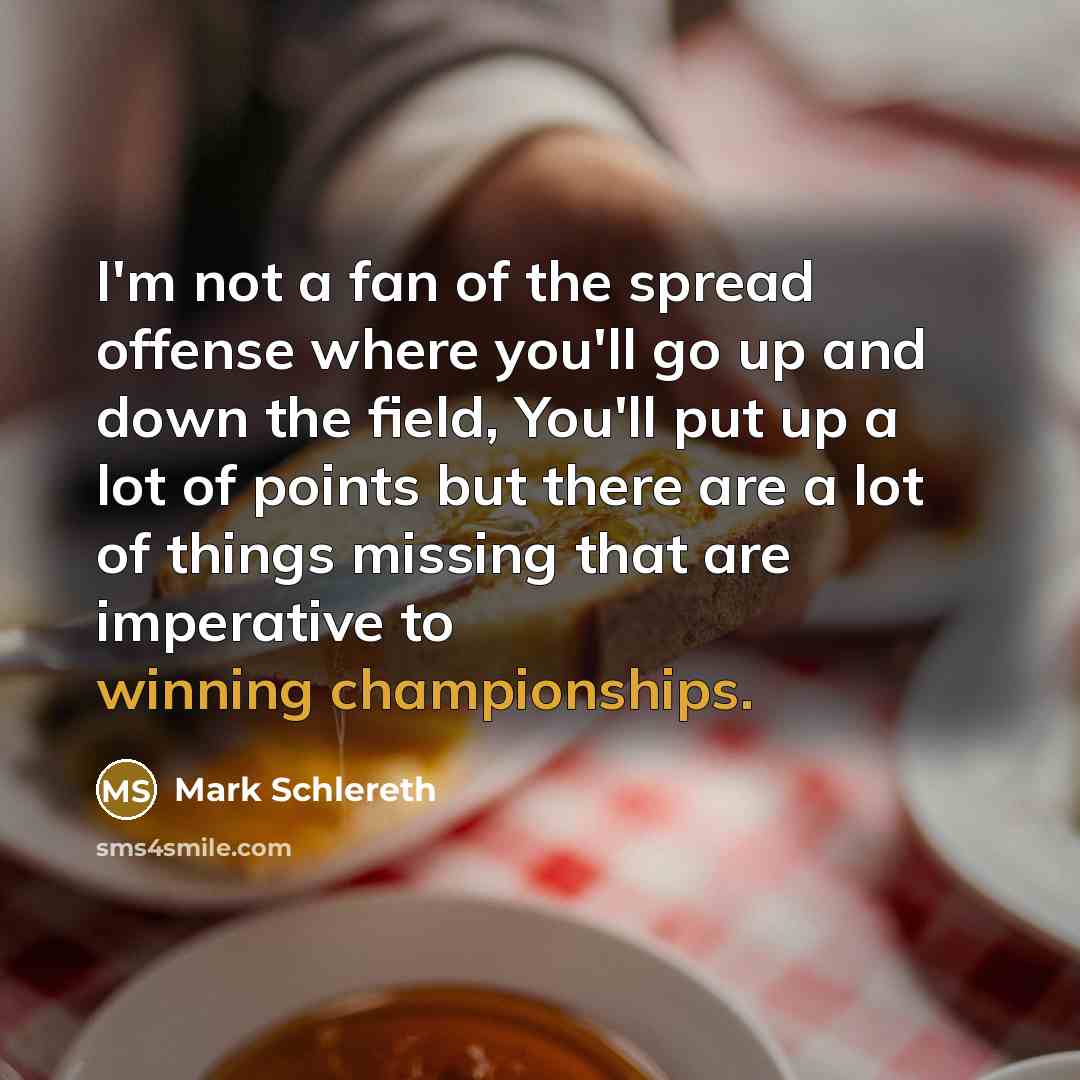 “I'm not a fan of the spread offense where you'll…” quote by Mark Schlereth