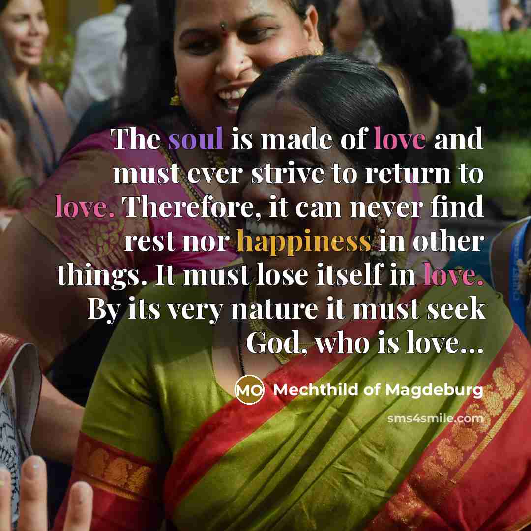 “The soul is made of love and must ever strive…” quote by Mechthild of Magdeburg