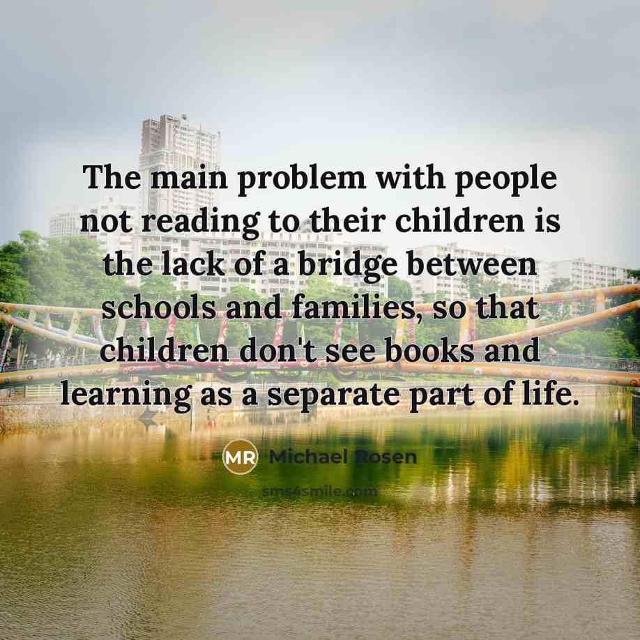 “The main problem with people not reading to their children…” quote by Michael Rosen