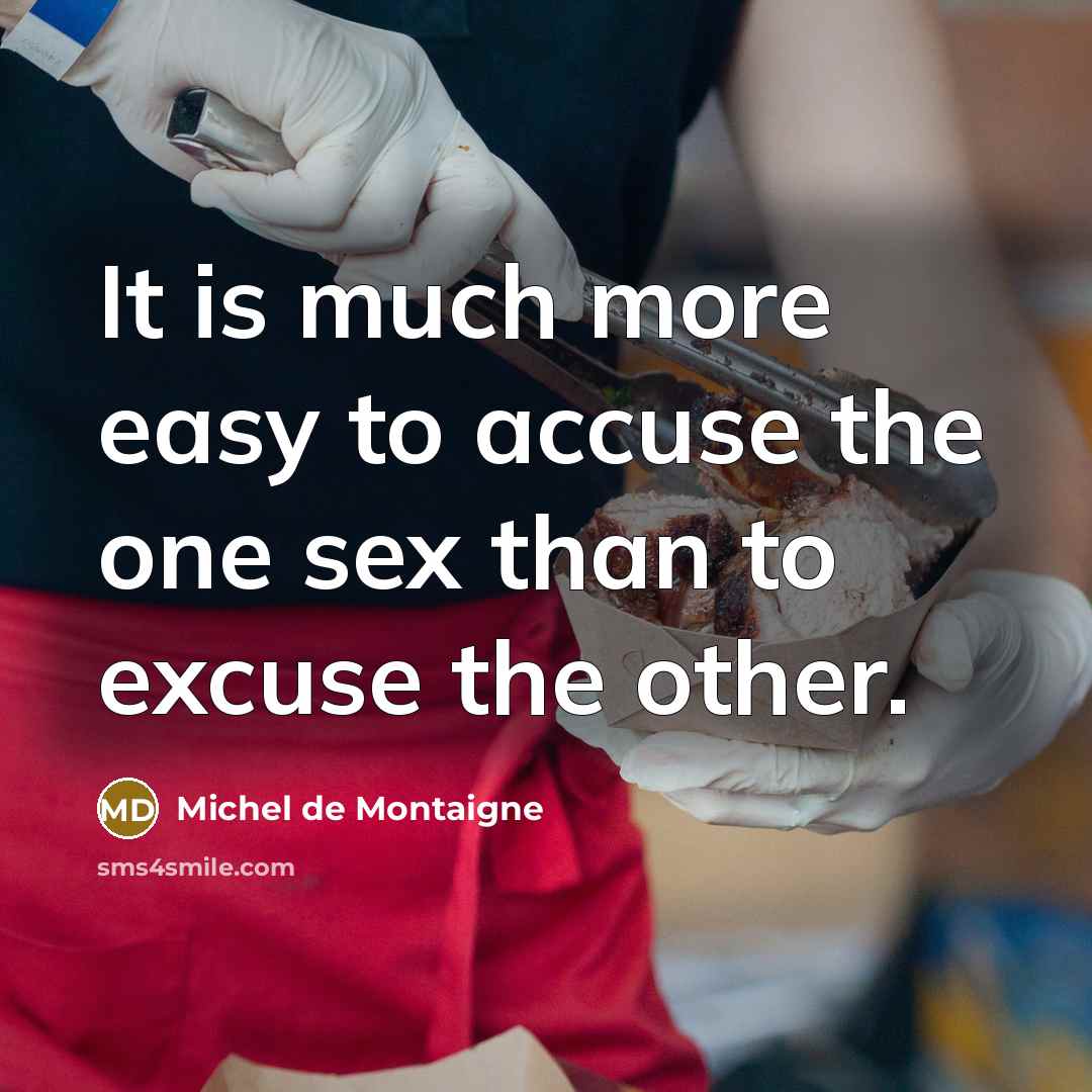 “It is much more easy to accuse the one sex…” quote by Michel de Montaigne