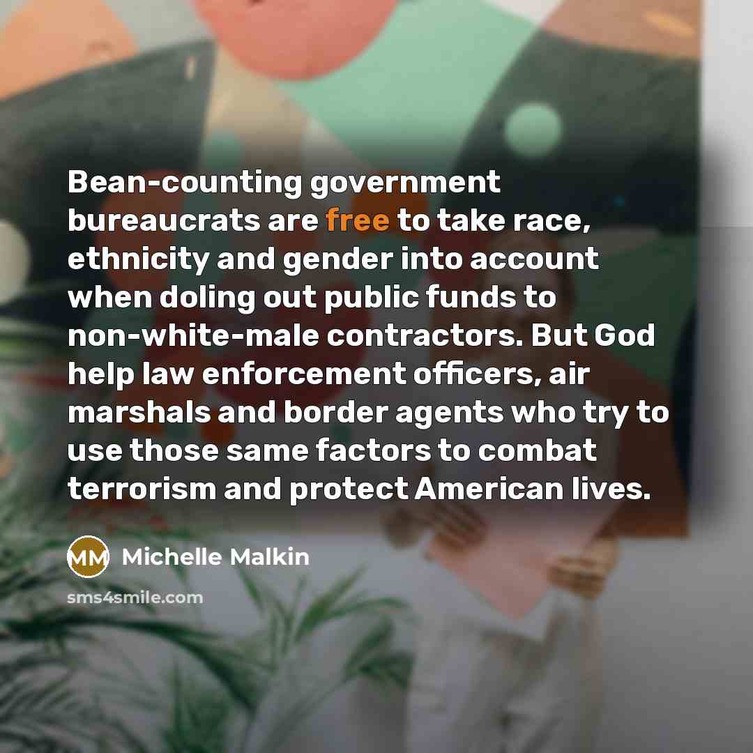 “Bean-counting government bureaucrats are free to take race, ethnicity and…” quote by Michelle Malkin