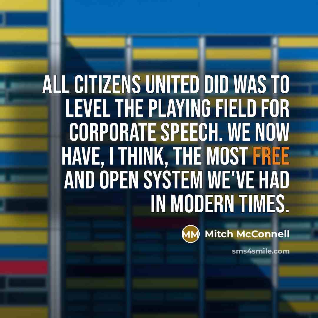 “All Citizens United did was to level the playing field…” quote by Mitch McConnell