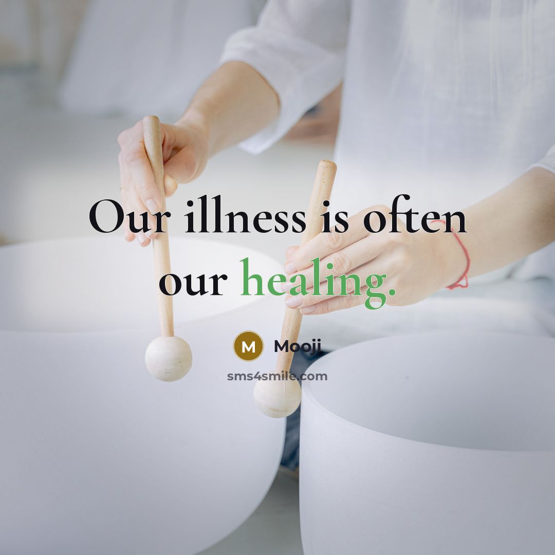 “Our illness is often our healing.…” quote by Mooji
