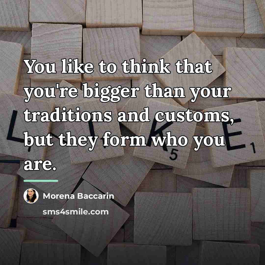 “You like to think that you're bigger than your traditions…” quote by Morena Baccarin