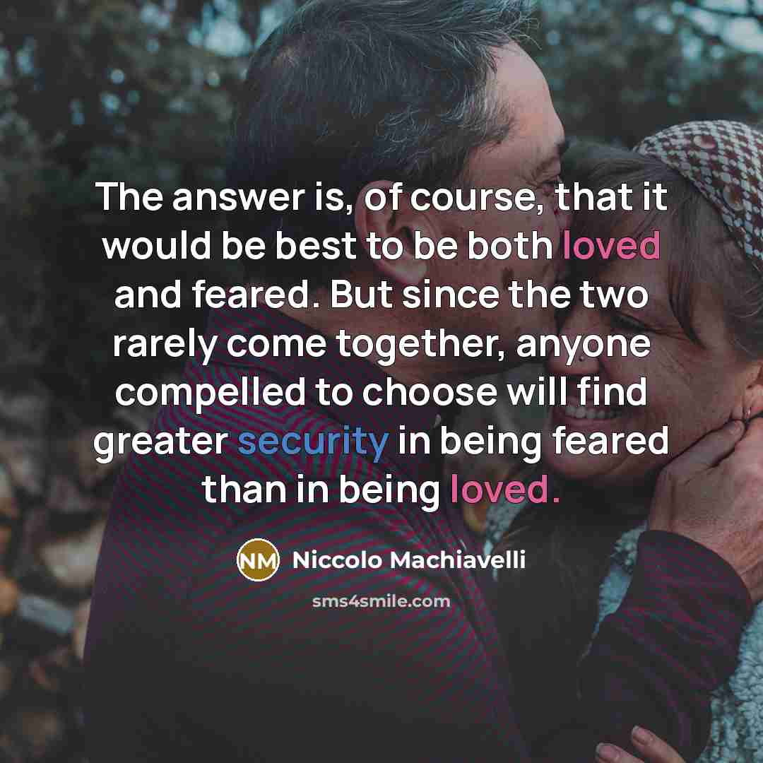 “The answer is, of course, that it would be best…” quote by Niccolo Machiavelli