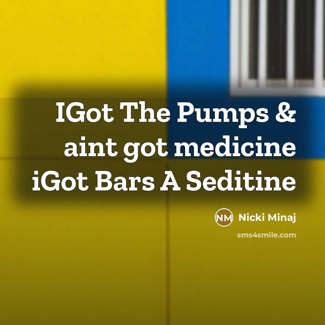 “IGot The Pumps & aint got medicine iGot Bars A…” quote by Nicki Minaj