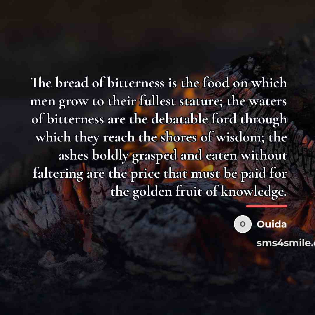 “The bread of bitterness is the food on which men…” quote by Ouida