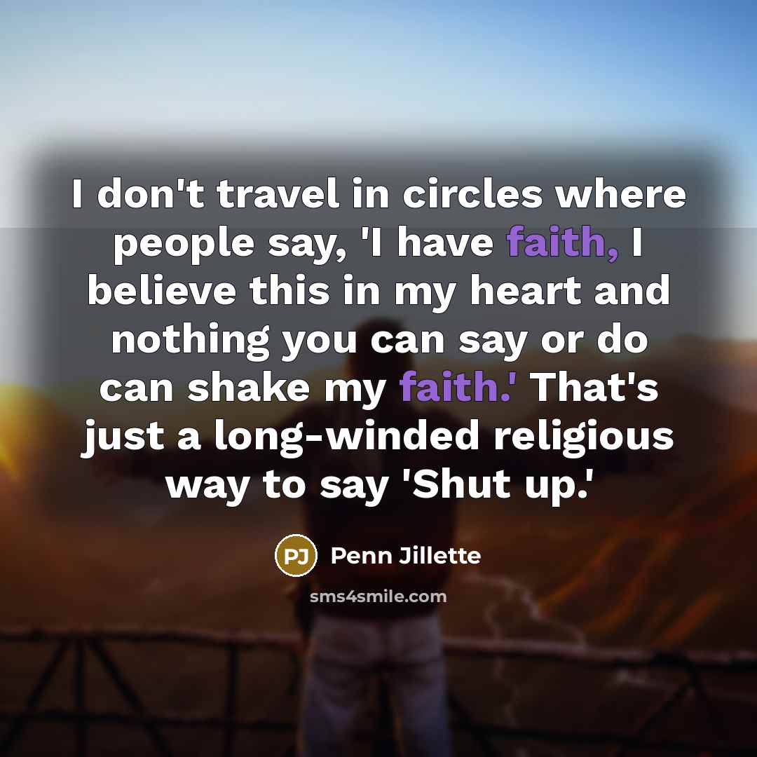 “I don't travel in circles where people say, 'I have…” quote by Penn Jillette