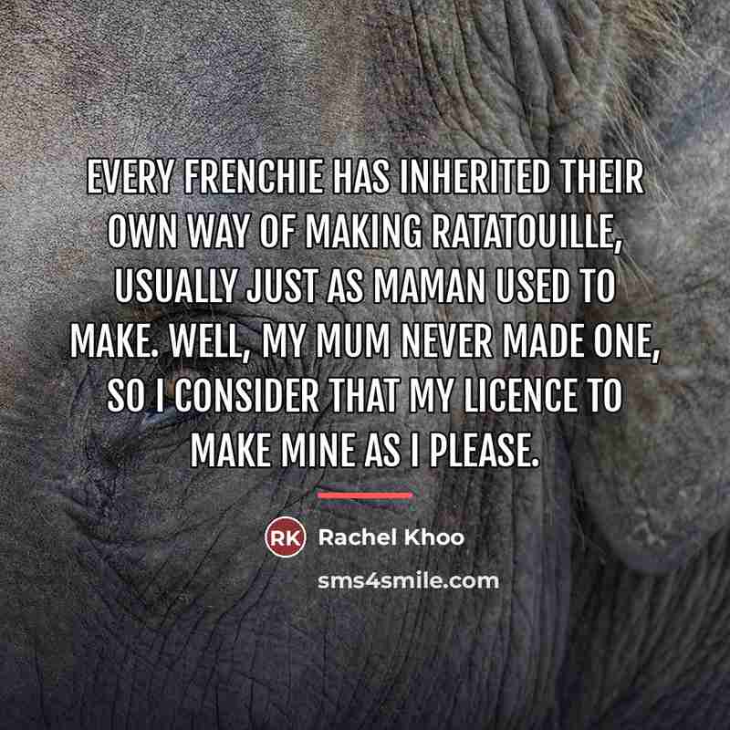 “Every Frenchie has inherited their own way of making ratatouille,…” quote by Rachel Khoo